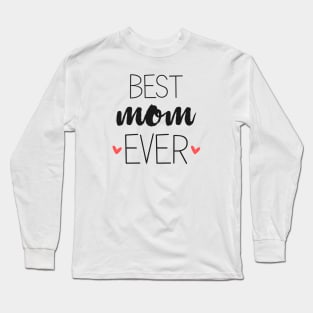 Best Mom Ever - mom gifts Long Sleeve T-Shirt